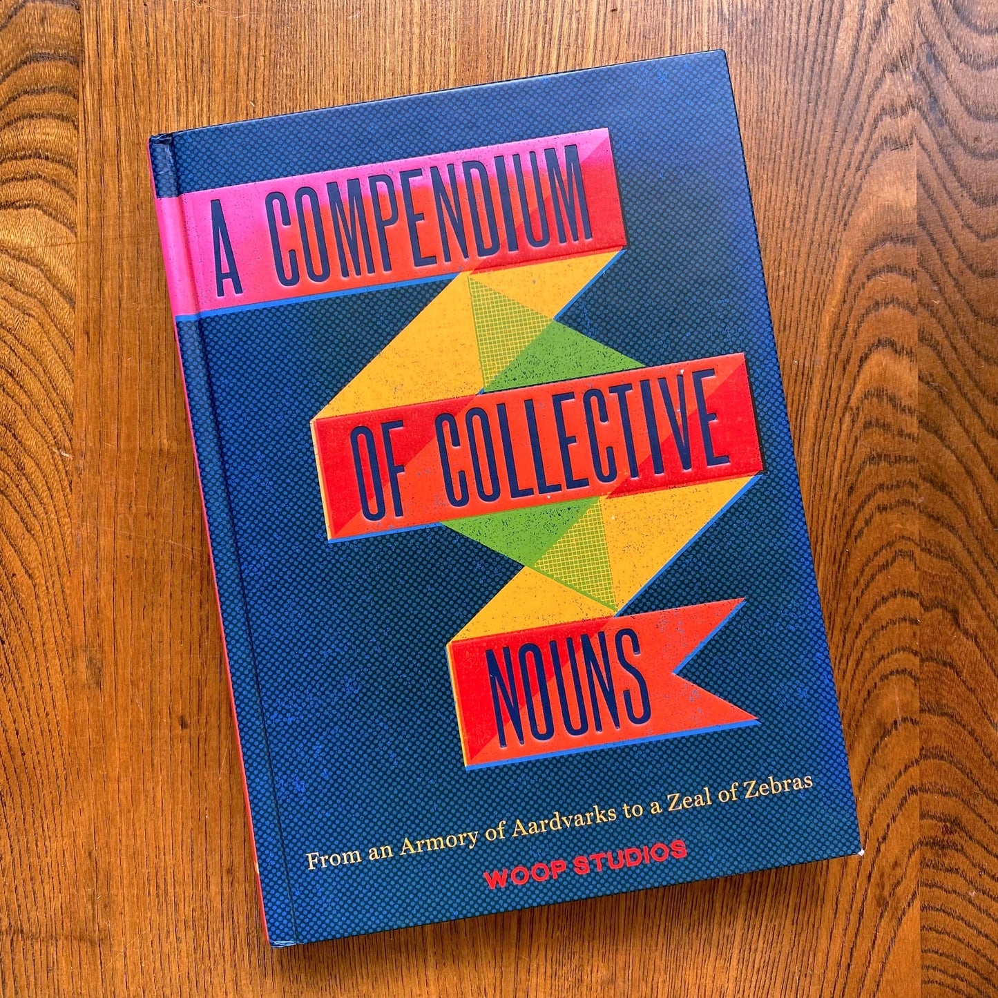 A Compendium of Collective Nouns. From an Armory of Aardvarks to a Zeal of Zebras
