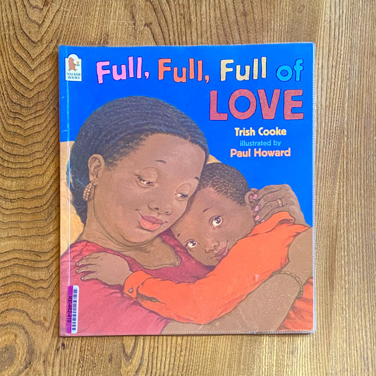 Full, Full, Full of Love – Trish Cooke and Paul Howard