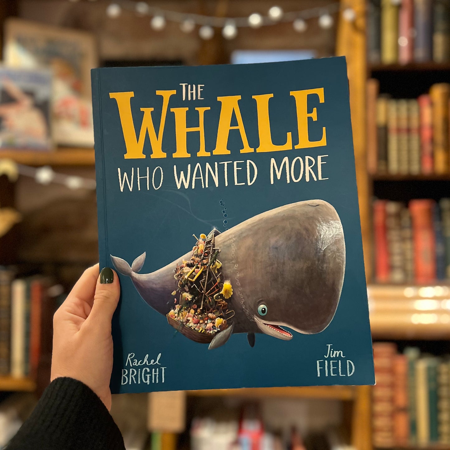 The Whale Who Wanted More – Rachel Bright, Jim Field