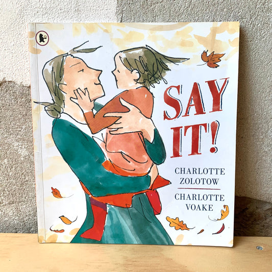 Say It! – Charlotte Zolotow, Charlotte Voake