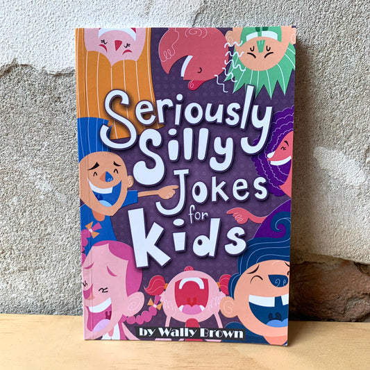 Seriously Silly Jokes for Kids – Wally Brown