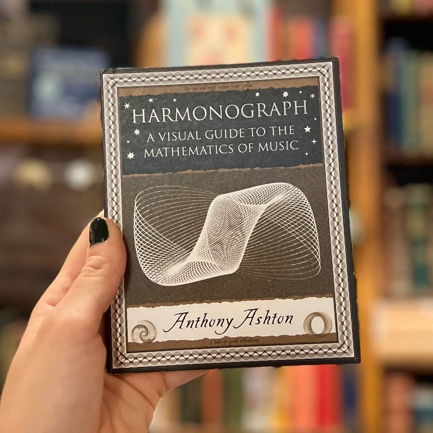 Harmonograph: A Visual Guide to the Mathematics of Music – Anthony Ashton