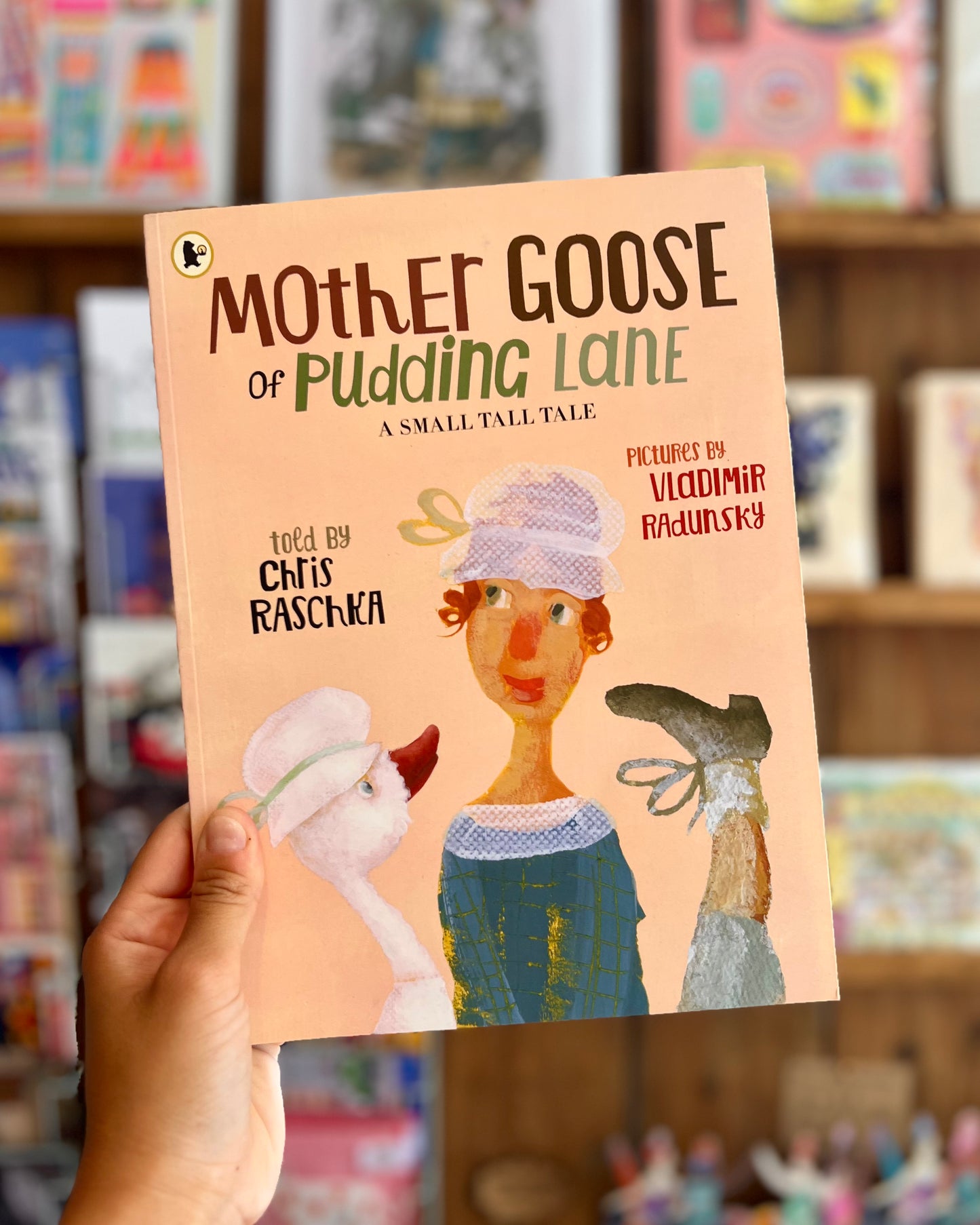 Mother Goose of Pudding Lane: A Small Tall Tale – Chris Raschka and Vladimir Radunsky