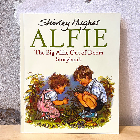 Alfie: The Big Alfie Out of Doors Storybook – Shirley Hughes