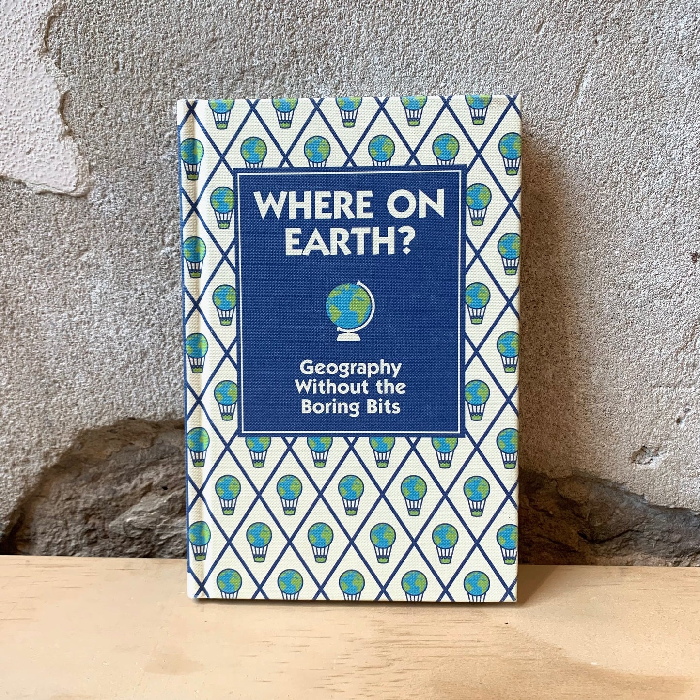 Where on Earth? Geography Without the Boring Bits – James Doyle