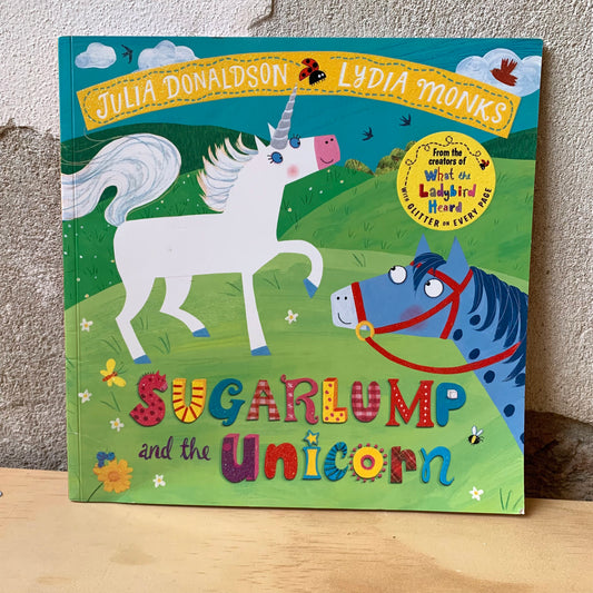 Sugarlump and the Unicorn – Julia Donaldson, Lydia Monks