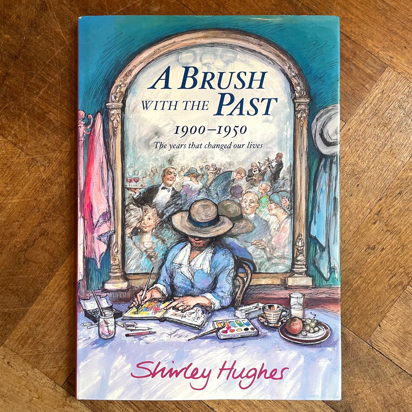 A Brush With The Past: 1900 - 1950 The Years that Changed our Lives (First Edition) – Shirley Hughes