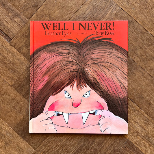 Well I Never! (1988 First Edition) - Tony Ross, Heather Eyles