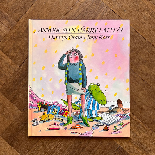 Anyone Seen Harry Lately? (1988 First Edition) - Tony Ross, Hiawyn Oram