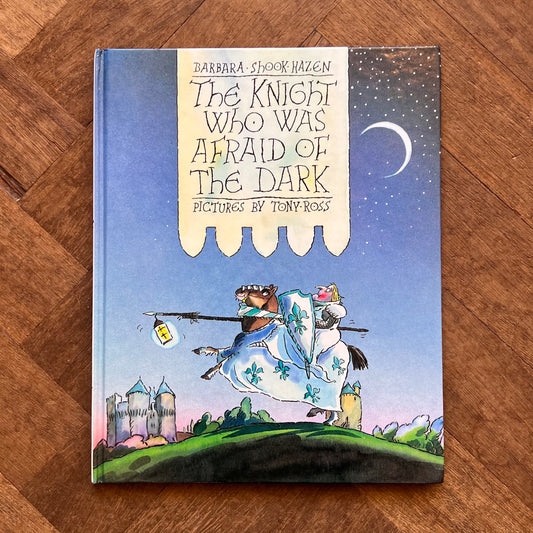 The Knight who was Afraid of the Dark (1989 First Edition) - Barbara Shook Hazen, Tony Ross