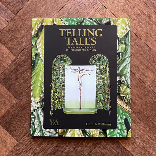 Telling Tales: Fantasy and Fear in Contemporary Design – Gareth Williams