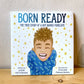 Born Ready: The True Story of a Boy Named Penelope - Jodie Patterson, Charnelle Pinkney Brown