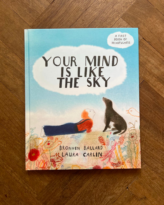 Your Mind is Like the Sky – Bronwen Ballard, Laura Carlin