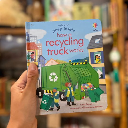 Usborne Peep Inside: How a Recycling Truck Works – Lara Bryan and Giovana Medeiros