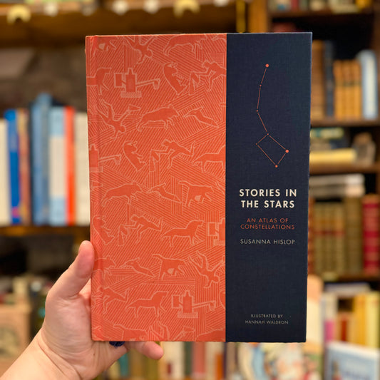 Stories in the Stars: An Atlas of Constellations – Susanna Hislop and Hannah Waldron