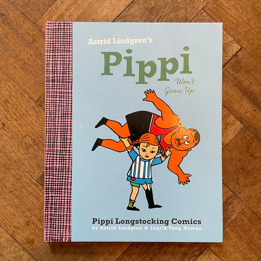 Pippi Won't Grow Up – Astrid Lindgren and Ingrid Vang Nyman