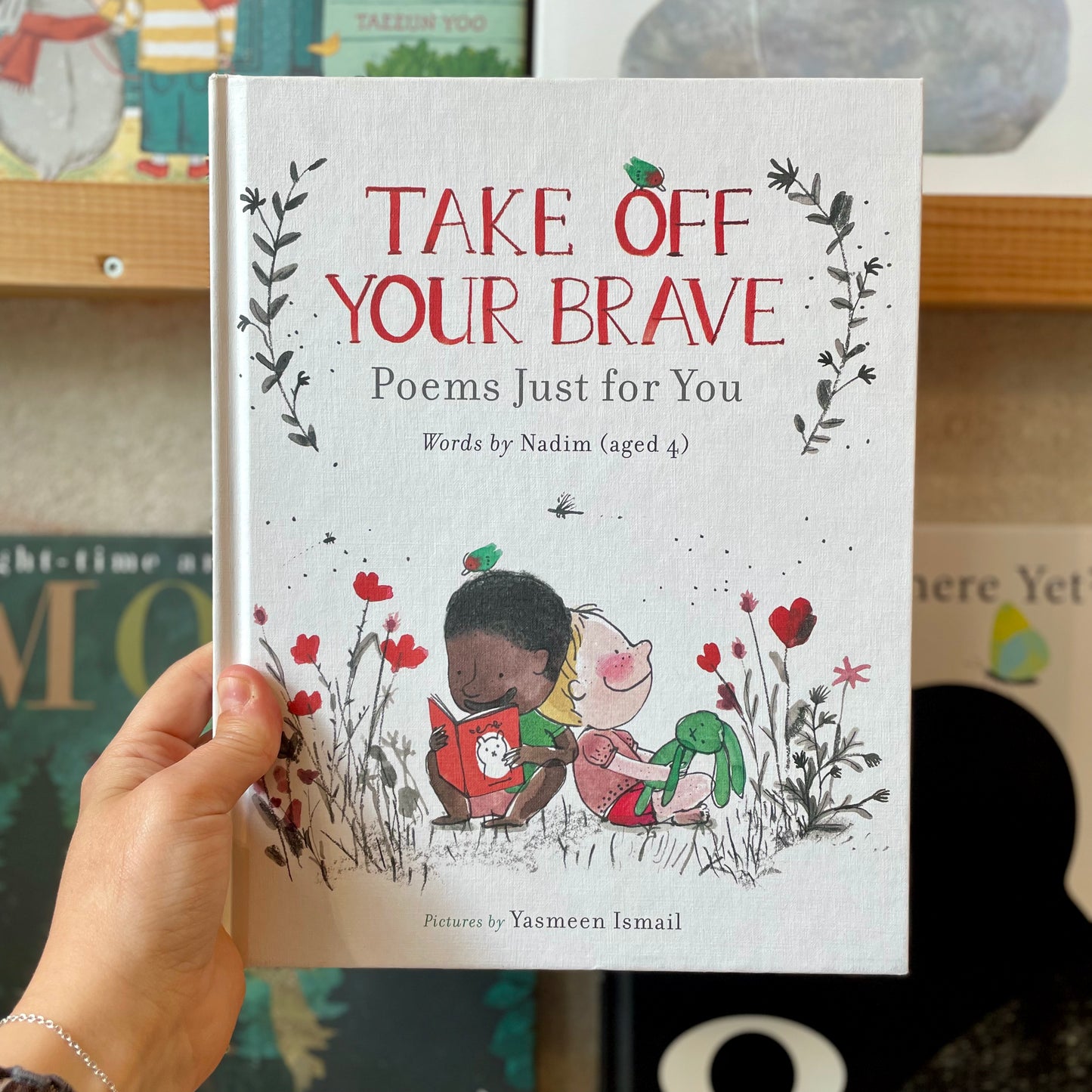 Take Off Your Brave: Poems Just for You – Nadim and Yasmeen Ismail
