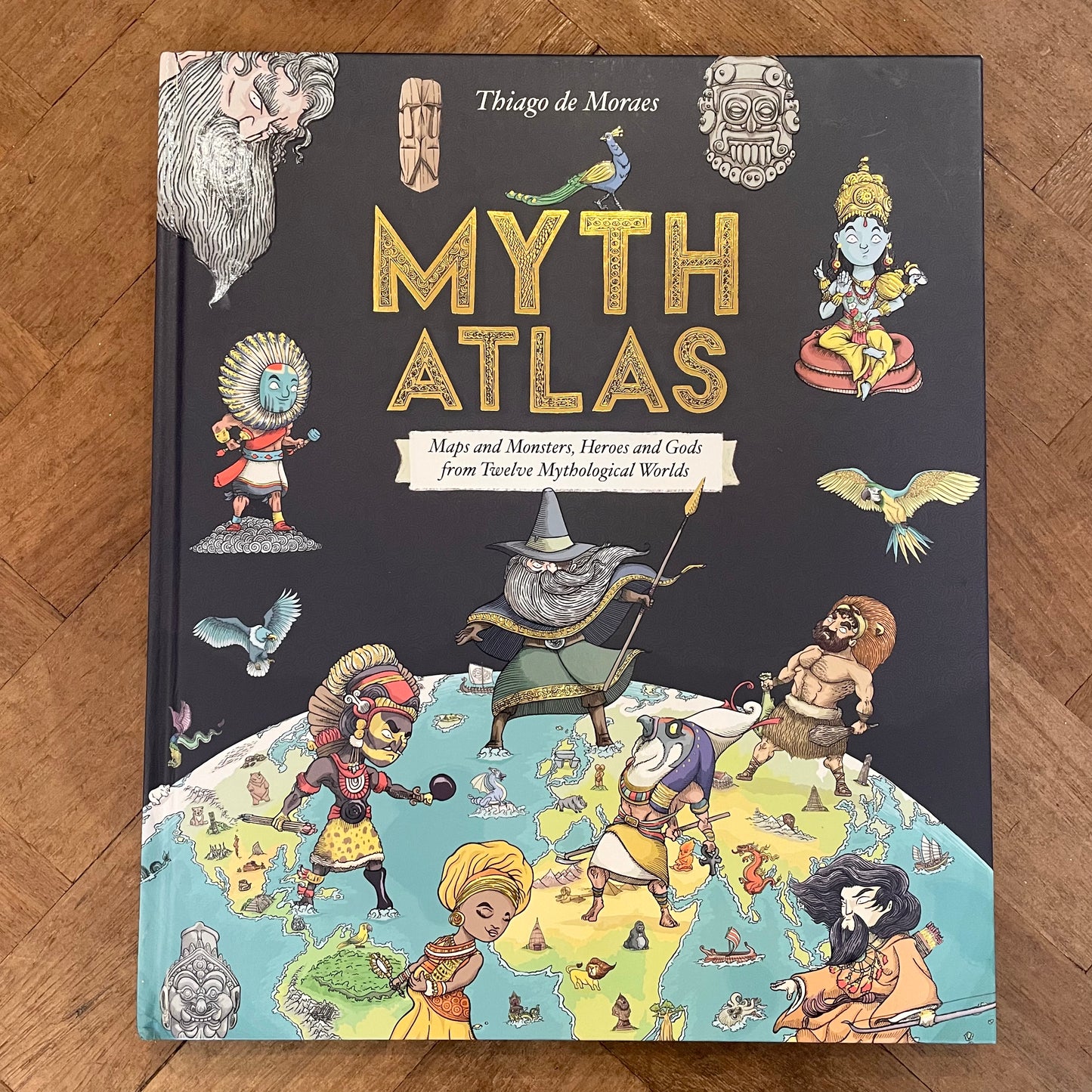 Myth Atlas: Maps and Monsters, Heroes and Gods from Twelve Mythological Worlds – Thiago de Moraes
