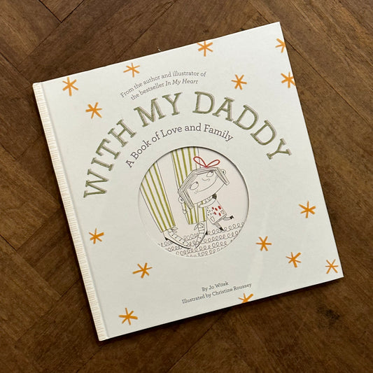 With My Daddy. A Book of Love and Family – Jo Witek, Christine Roussey