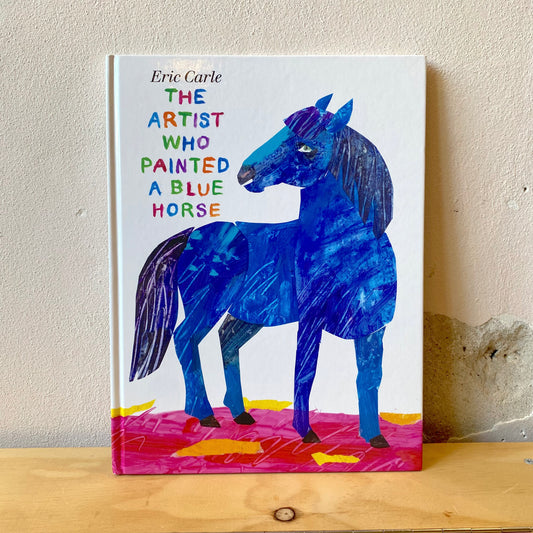The Artist Who Painted a Blue Horse / Eric Carle