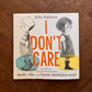 I Don't Care – Julie Fogliano,  Molly Idle, Juana Martinez - Neal