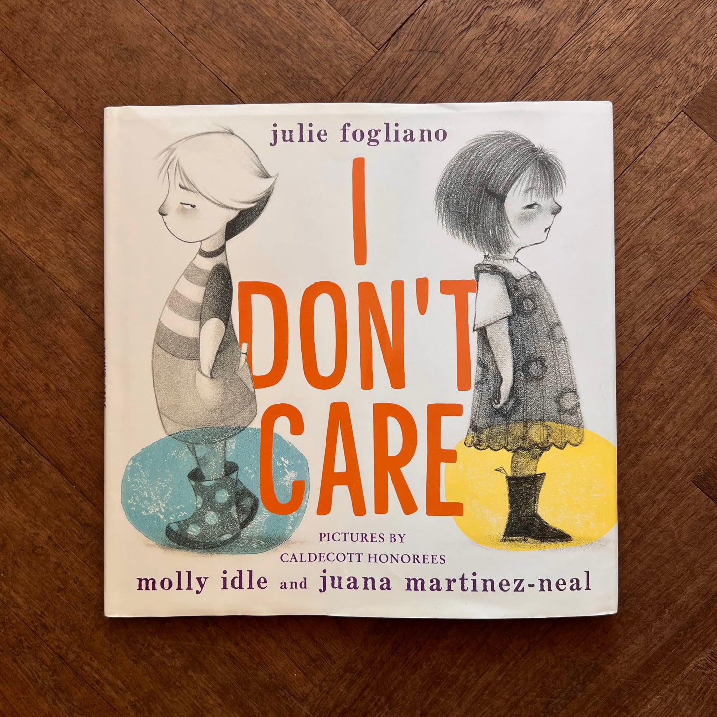I Don't Care – Julie Fogliano,  Molly Idle, Juana Martinez - Neal