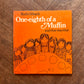 One-eighth of a Muffin and that was that (First Edition, 1974) – Ruth Orbach
