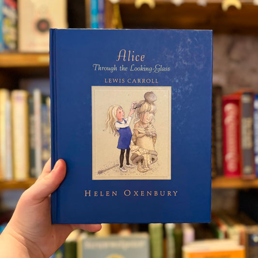 Alice Through the Looking-Glass – Lewis Carroll and Helen Oxenbury