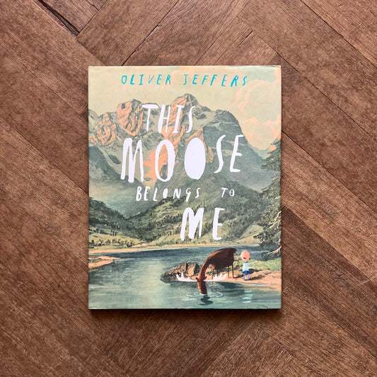 This Moose Belongs to Me (2012 First Edition) – Oliver Jeffers