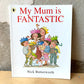 My Mum is Fantastic – Nick Butterworth