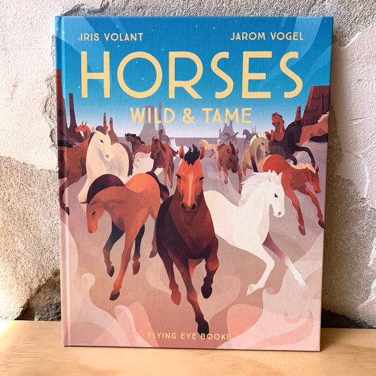 Horses Wild and Tame – Iris Volant, Jarom Vogel