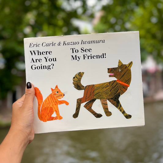 Where Are You Going? To See My Friend! – Eric Carle & Kazuo Iwamura