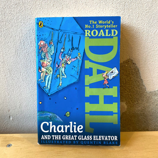 Charlie and the Great Glass Elevator / Roald Dahl, Quentin Blake