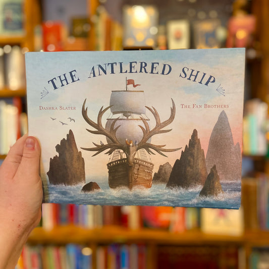 The Antlered Ship – Dashka Slater and The Fan Brothers