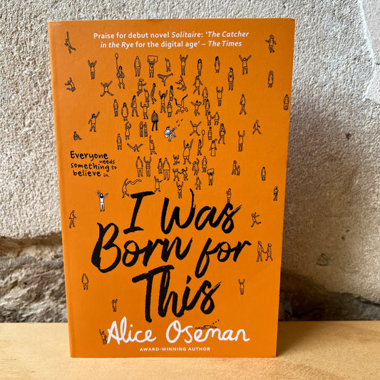 I was Born for This – Alice Oseman