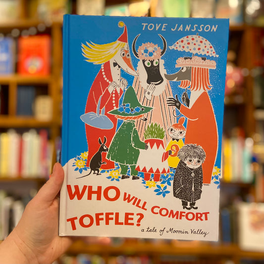 Who Will Comfort Toffle? – Tove Jansson