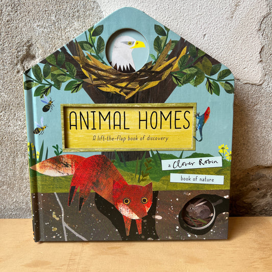 Animal Homes: A Lift-the-Flap Book of Discover – Libby Walden, Clover Robin