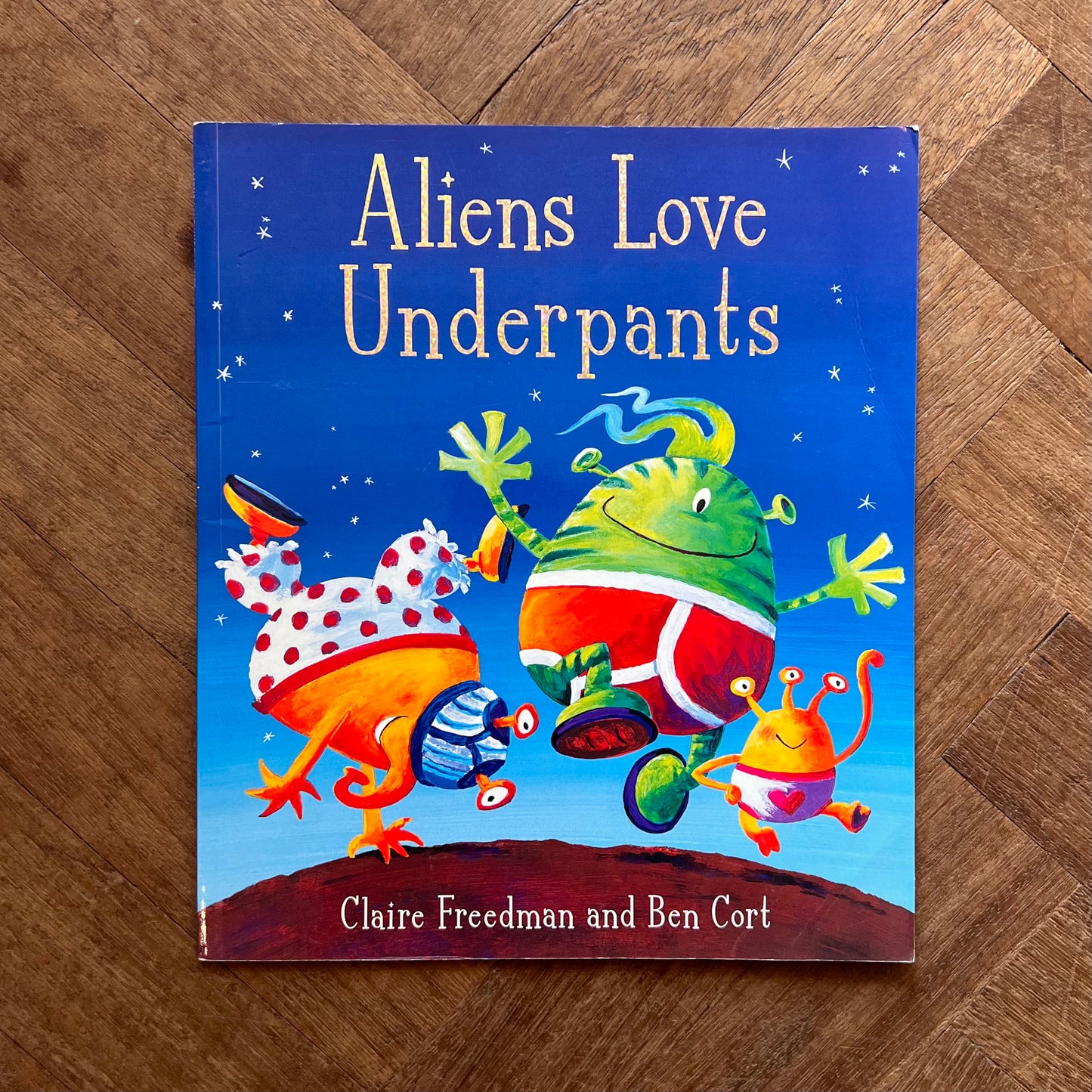 Aliens Love Underpants – Claire Freedman, Ben Cort