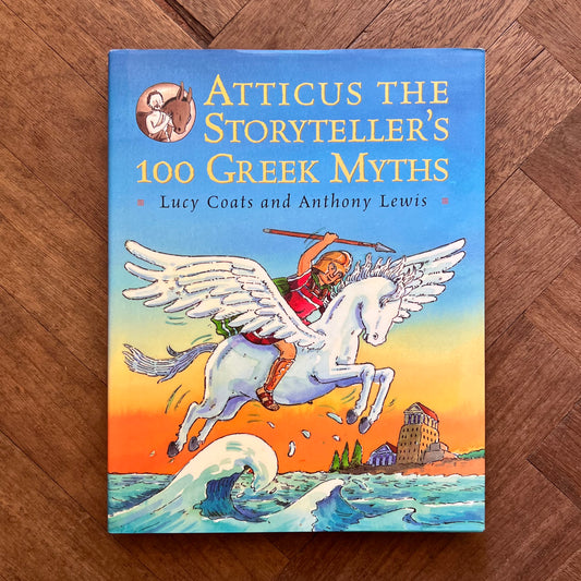 Atticus the Storyteller's 100 Greek Myths – Lucy Coats and Anthony Lewis