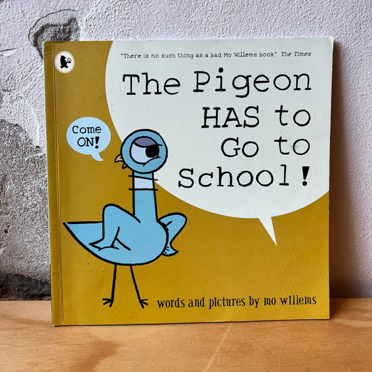 The Pigeon Has to Go to School! – Mo Willems