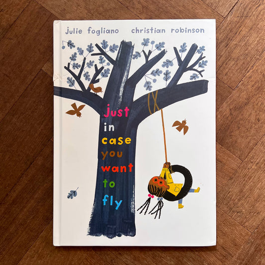 Just in Case You Want to Fly – Julie Fogliano, Christian Robinson