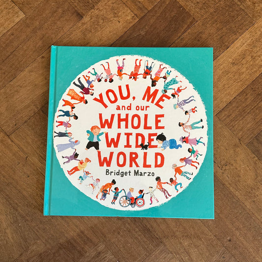 You, Me and Our Whole World – Bridget Marzo