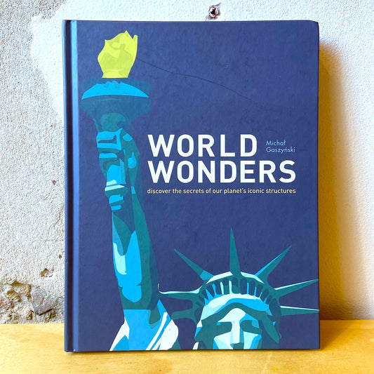 World Wonders: Discover the Secrets of Our Planet's Iconic Structures – Michal Gaszynski