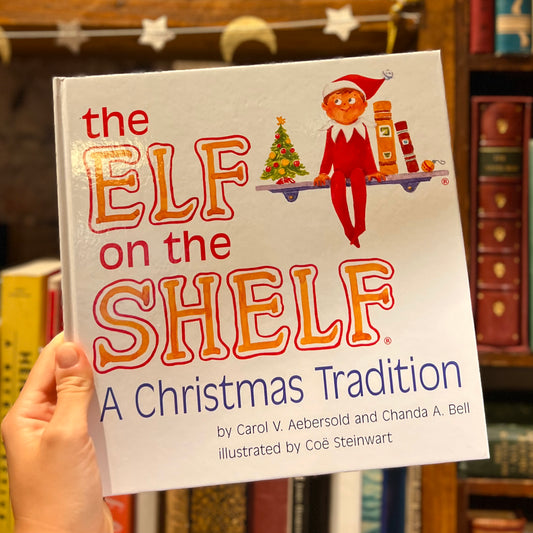 The Elf of the Shelf: A Christmas Tradition – Carol V. Aebersold, Chanda A. Bell and Coë Stienwart