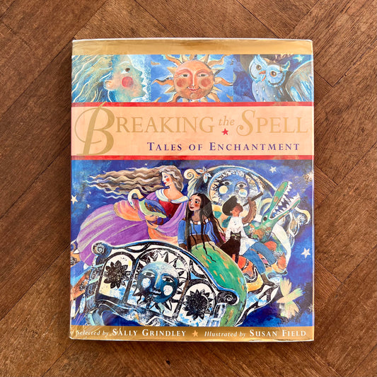 Breaking the Spell: Tales of Enchantment (1997) – Sally Grindley and Susan Field