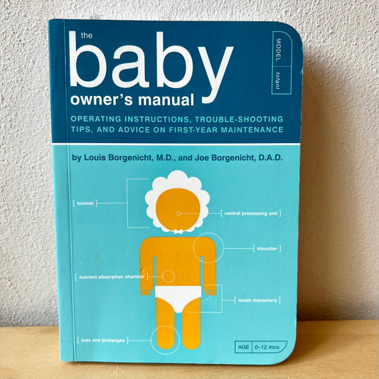 The Baby Owner's Manual – Joe Borgenicht, Louis Borgenicht