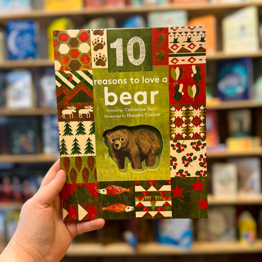 10 Reasons to Love a Bear – Catherine Barr and Hanako Clulow