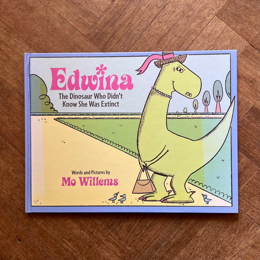 Edwina: the Dinosaur Who Didn’t Know She Was Extinct – Mo Willems