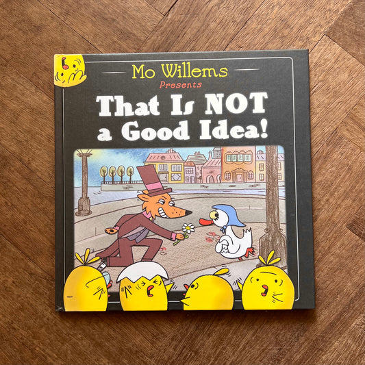 That is NOT a Good Idea! – Mo Willems