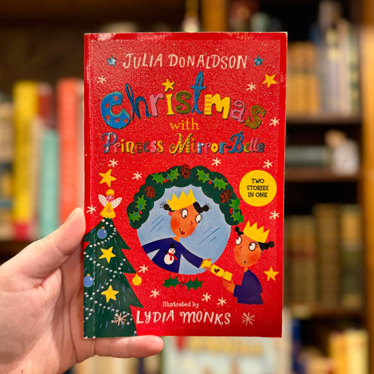 Christmas with Princess Mirror-Belle – Julia Donaldson and Lydia Monk